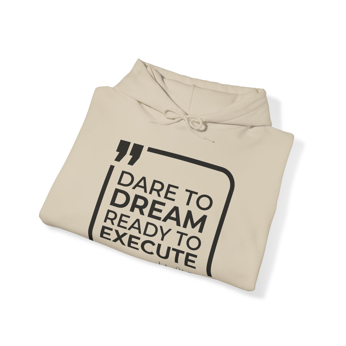 Dare to Dream, Ready to Execute Hoodies