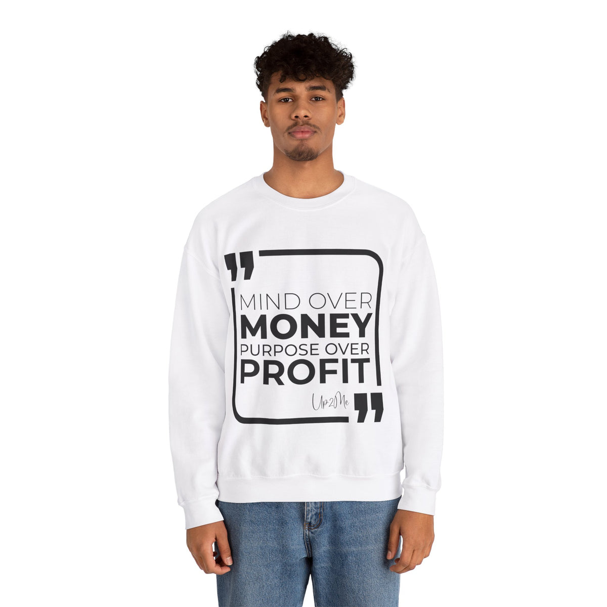 Mind Over Money, Purpose Over Profit  Sweatshirt