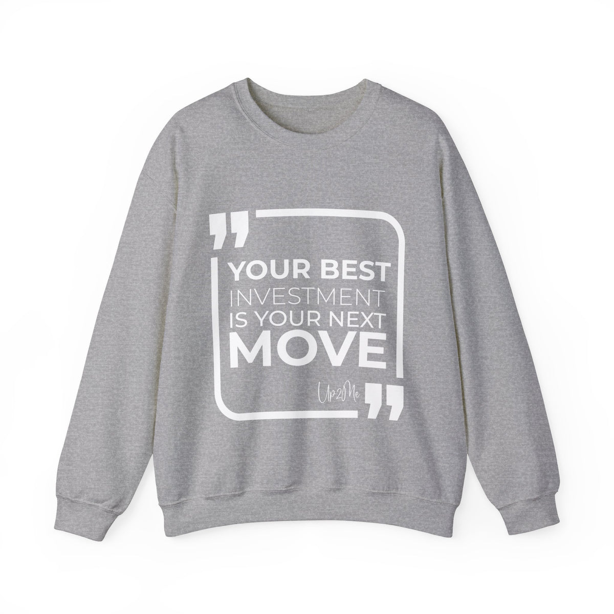 Your Best Investment is Your Next Move  Sweatshirt