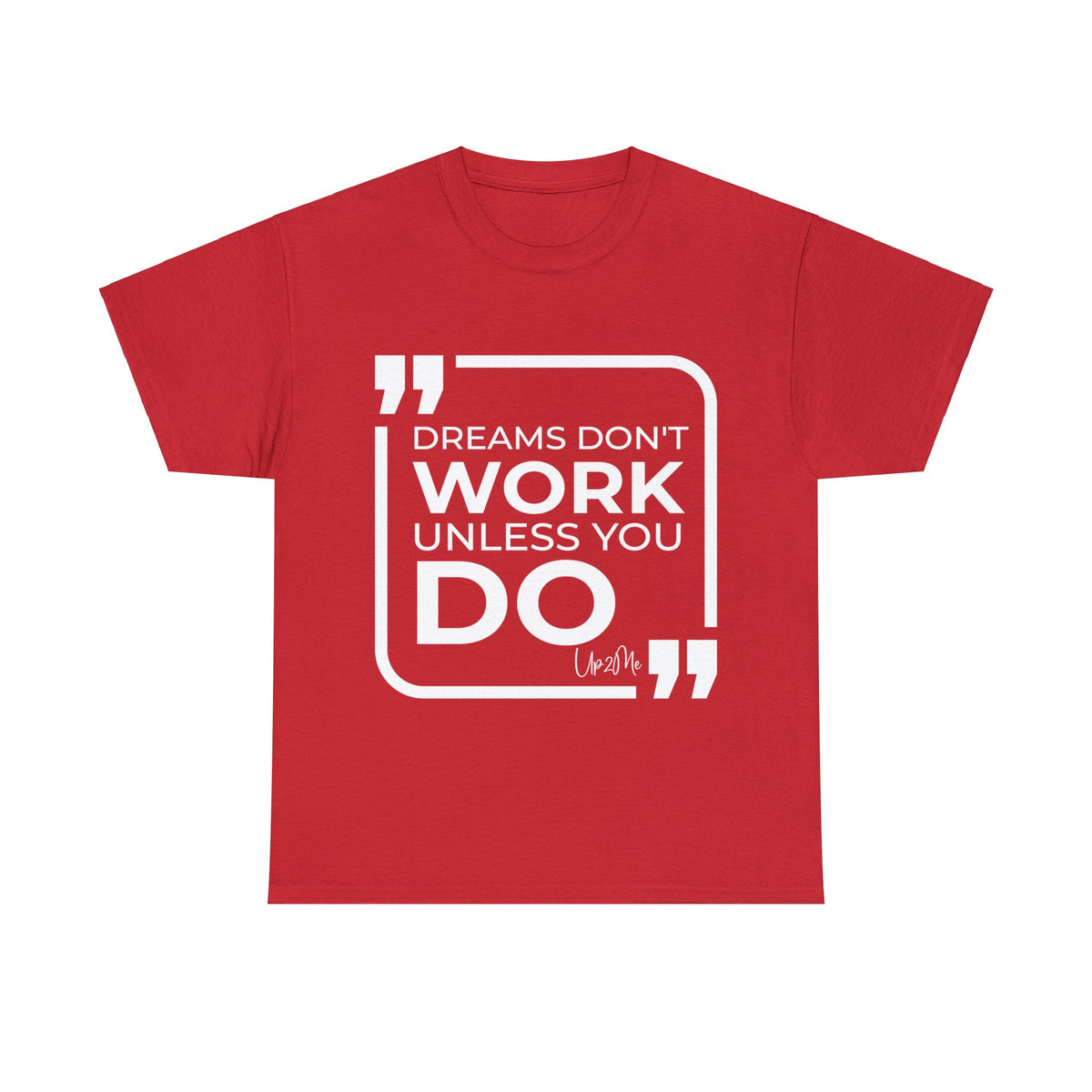 Dreams Don't Work Unless You Do T-shirts