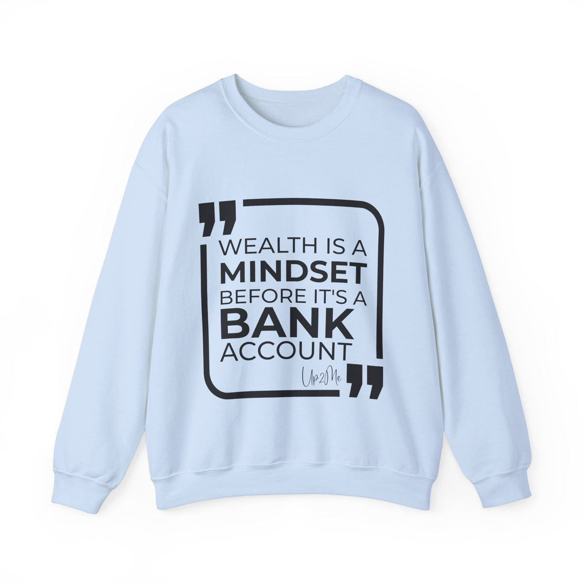 Wealth is a Mindset Before It's a Bank Account  Sweatshirt