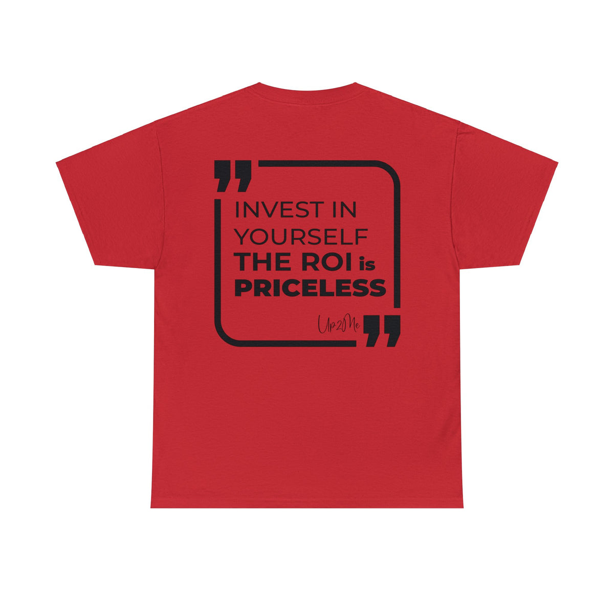 Invest in Yourself, The ROI is Priceless T-shirts