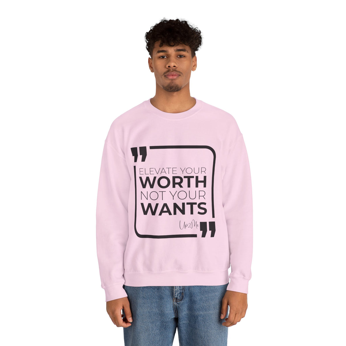 Elevate Your Worth, Not Your Wants Sweatshirt