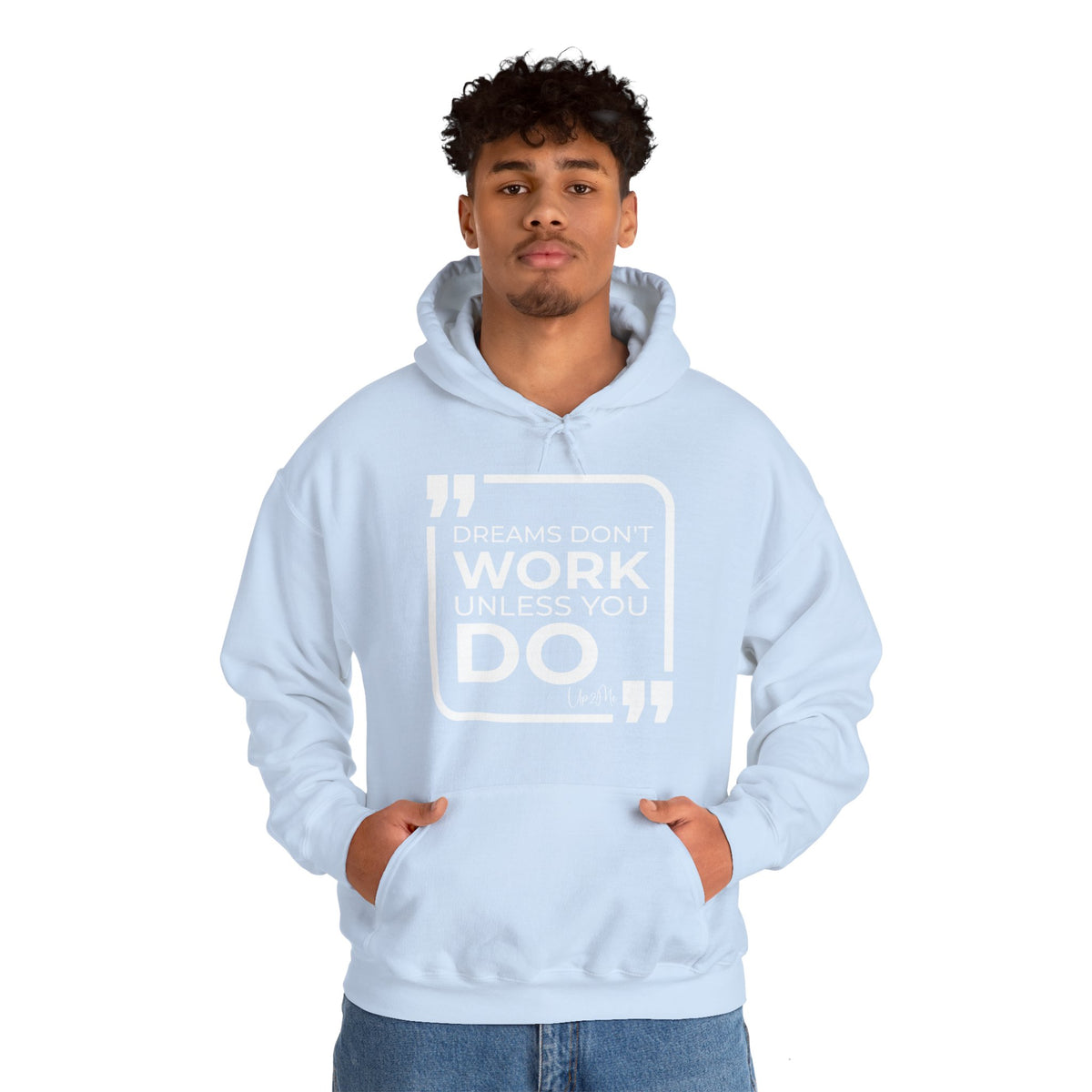 Dreams Don't Work Unless You Do  Hoodies