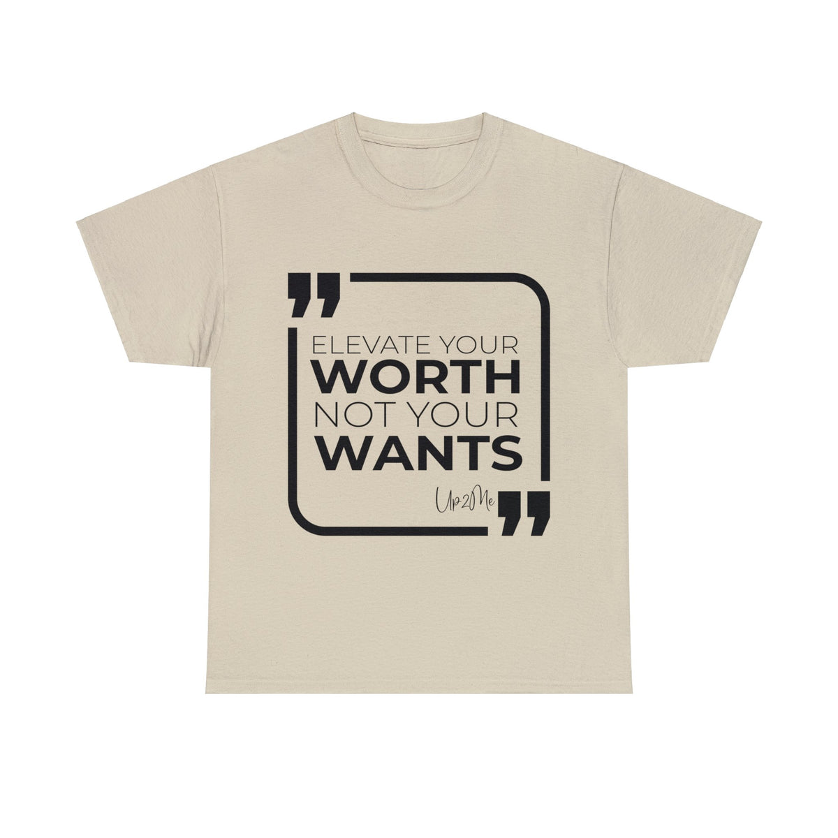 Elevate Your Worth, Not Your Wants T-shirts