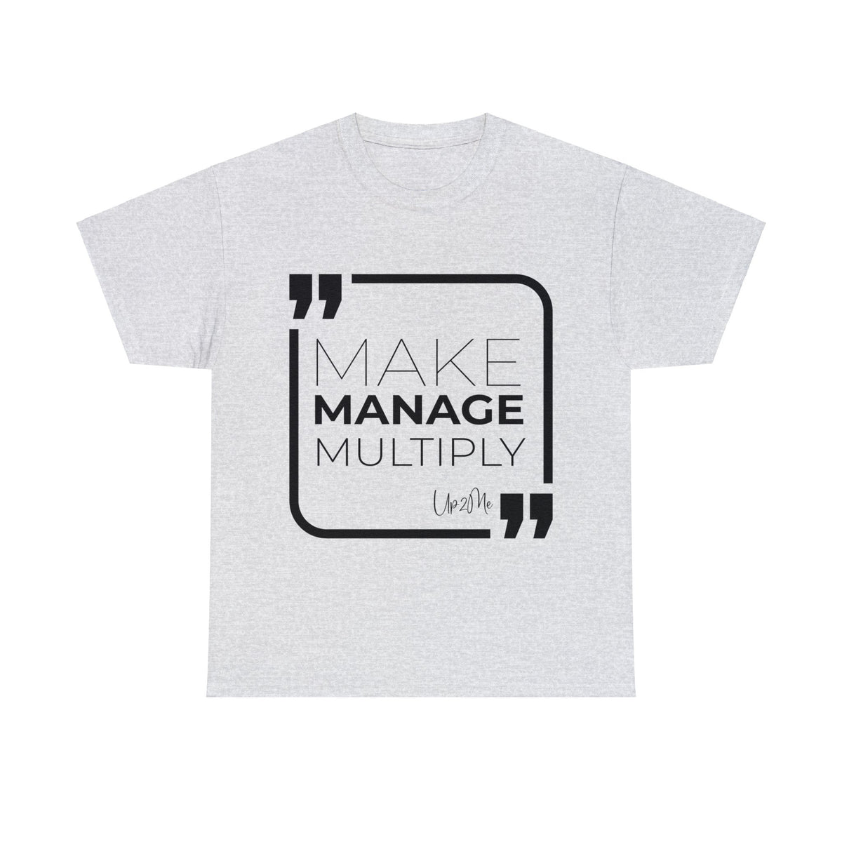 Make, Manage, Multiply T-shirts