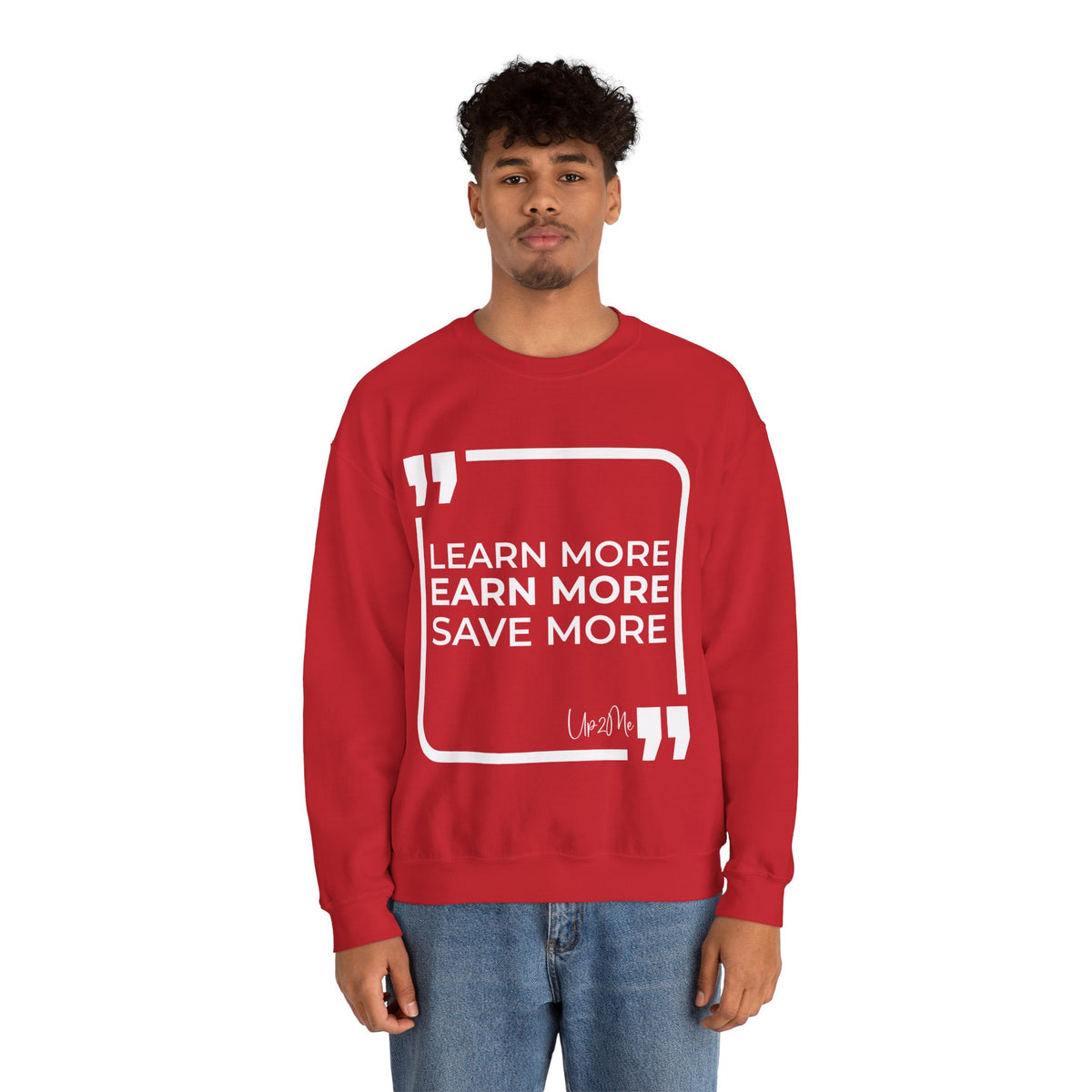 Learn More, Earn More, Save More  Sweatshirt