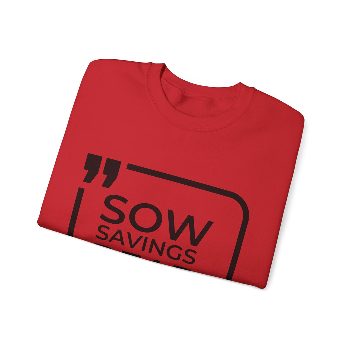 Sow Savings, Reap Wealth  Sweatshirt