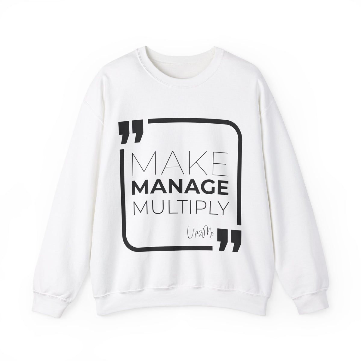 Make, Manage, Multiply  Sweatshirt