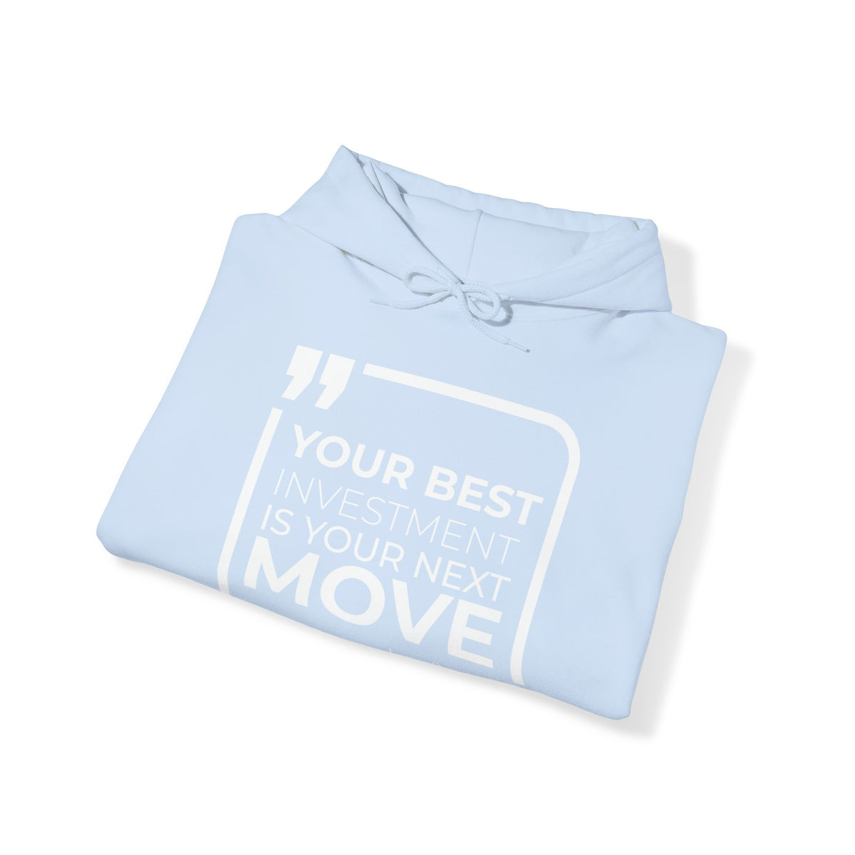 Your Best Investment is Your Next Move Hoodies