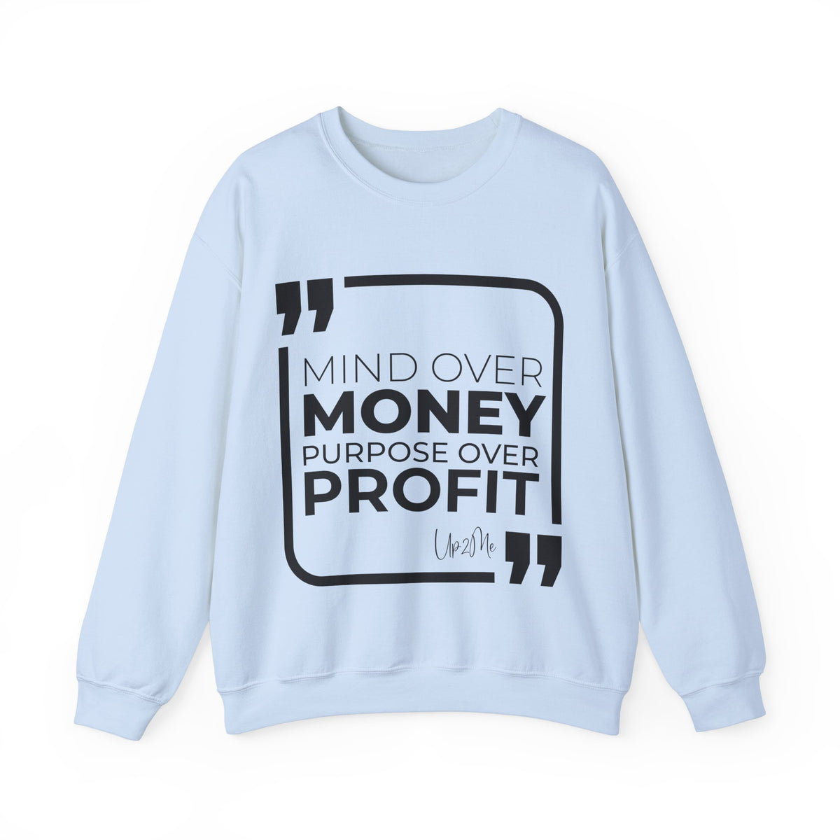 Mind Over Money, Purpose Over Profit  Sweatshirt