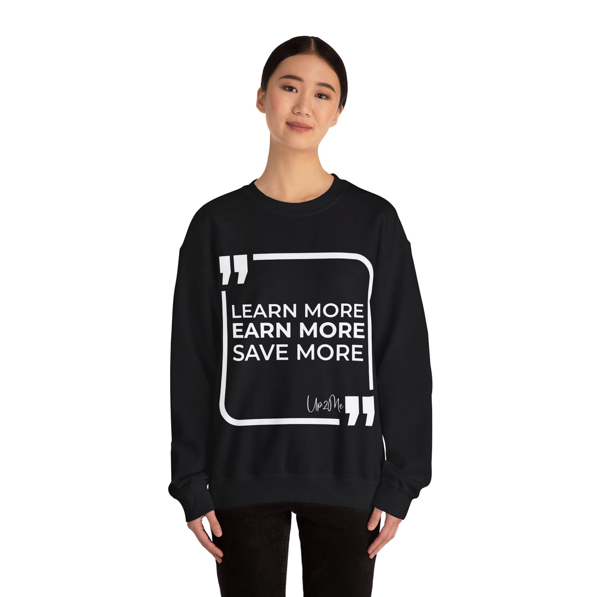 Learn More, Earn More, Save More  Sweatshirt