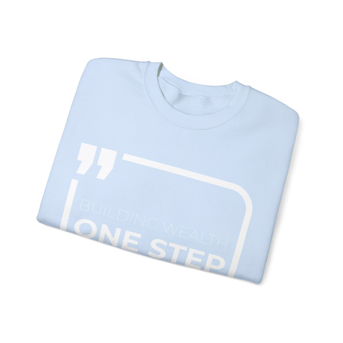 Building Wealth, One Step at a Time Sweatshirt