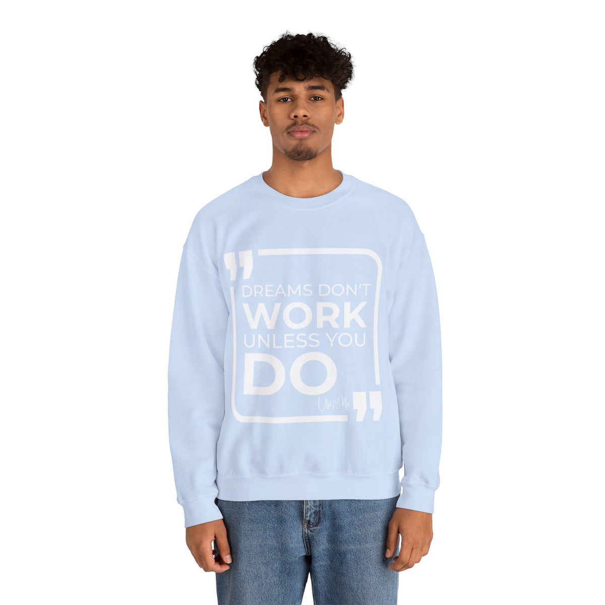 Dreams Don't Work Unless You Do Sweatshirt