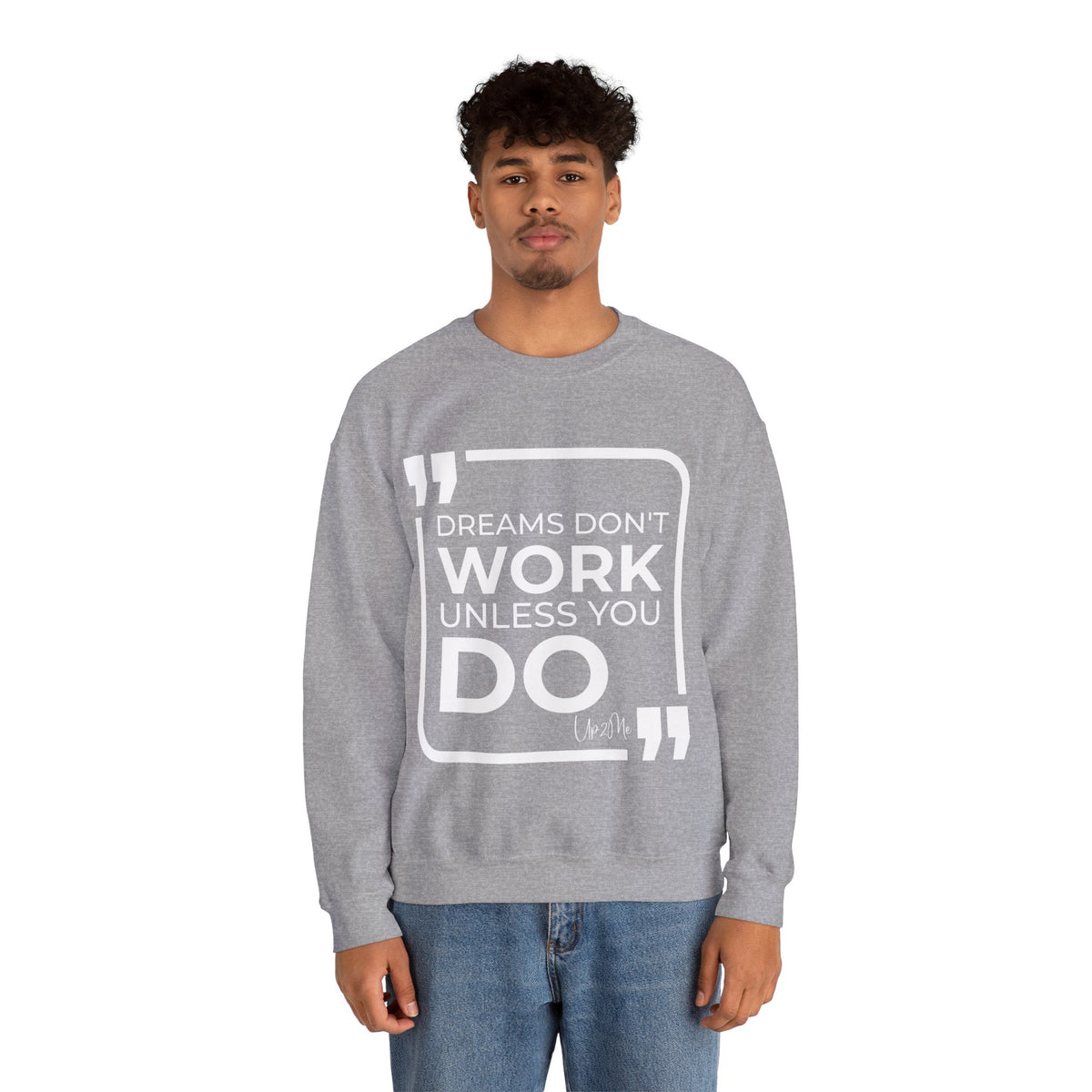 Dreams Don't Work Unless You Do Sweatshirt