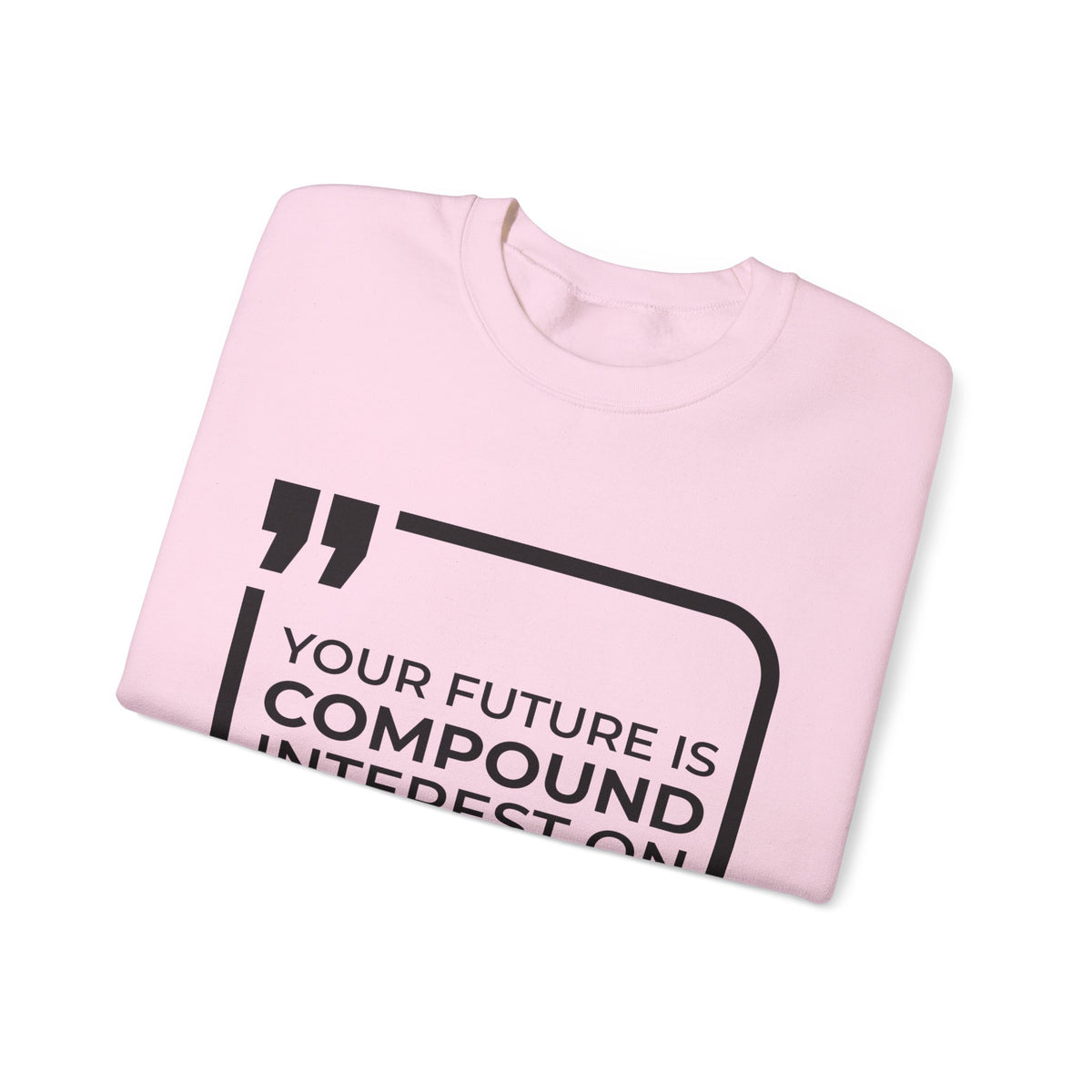 Your Future Is Compound Interest on Today Sweatshirt