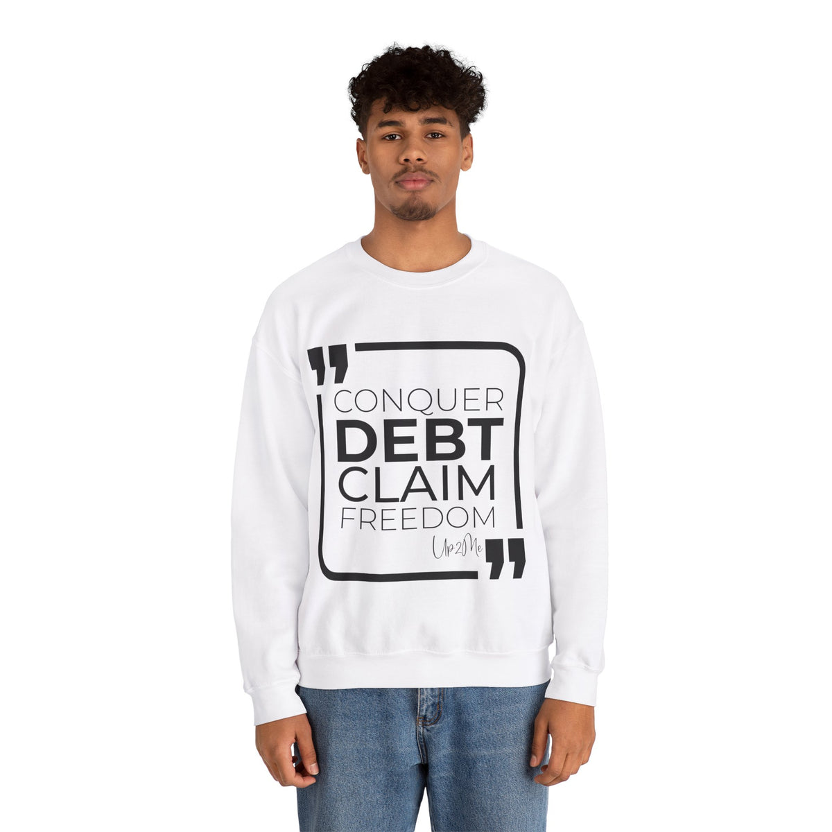 Conquer Debt, Claim Freedom Sweatshirt