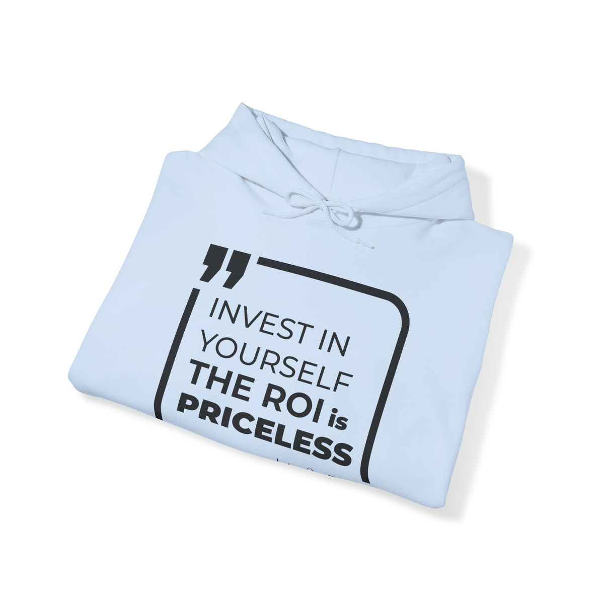 Invest in Yourself, The ROI is Priceless  Hoodies