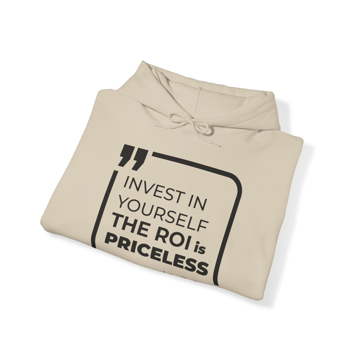 Invest in Yourself, The ROI is Priceless  Hoodies