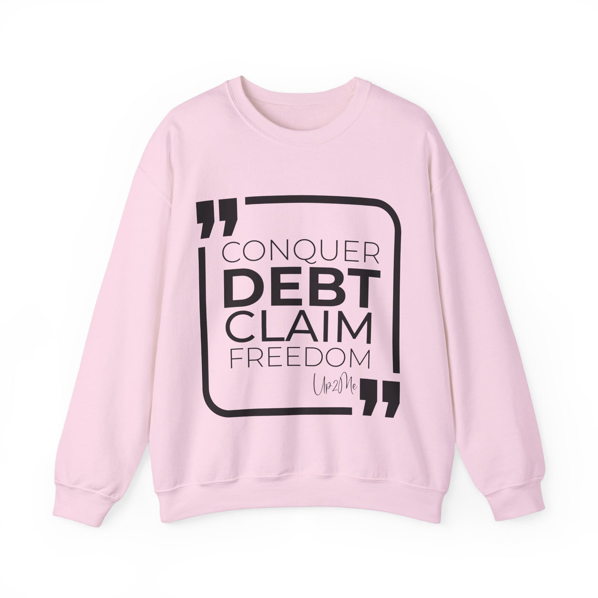 Conquer Debt, Claim Freedom Sweatshirt