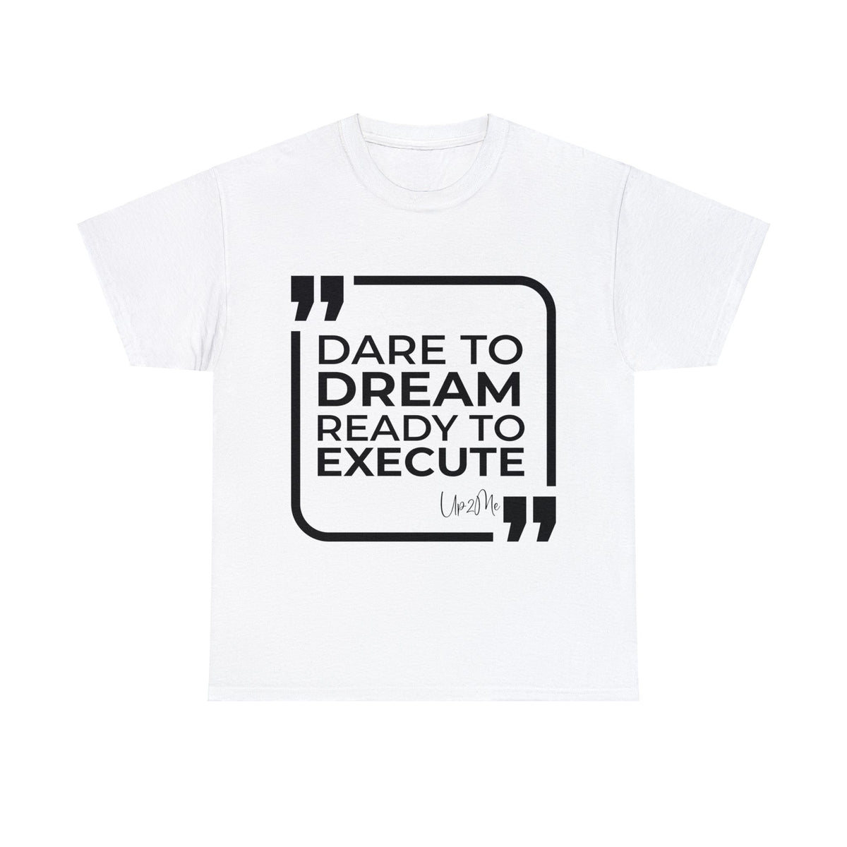 Dare to Dream, Ready to Execute T-shirts