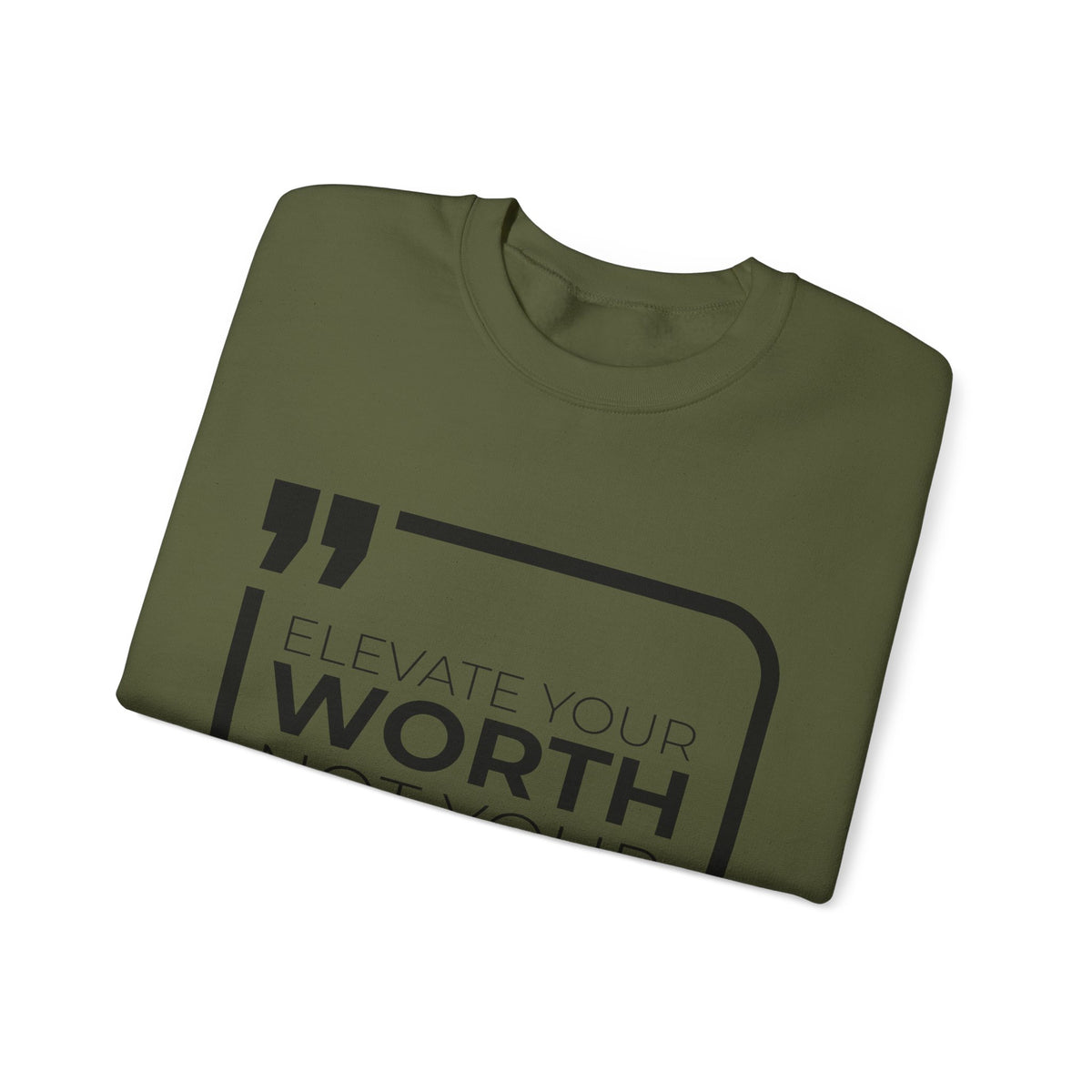 Elevate Your Worth, Not Your Wants Sweatshirt