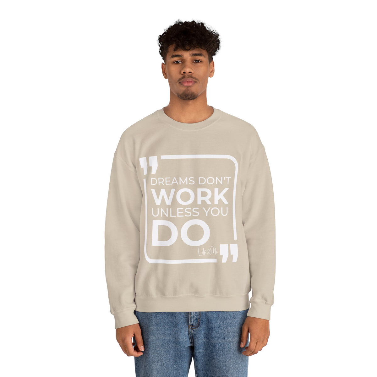 Dreams Don't Work Unless You Do Sweatshirt