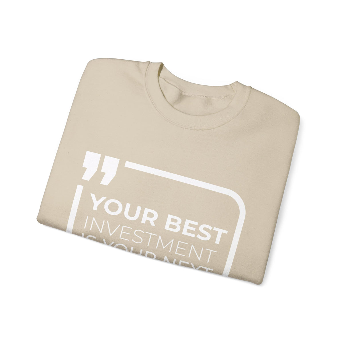 Your Best Investment is Your Next Move  Sweatshirt