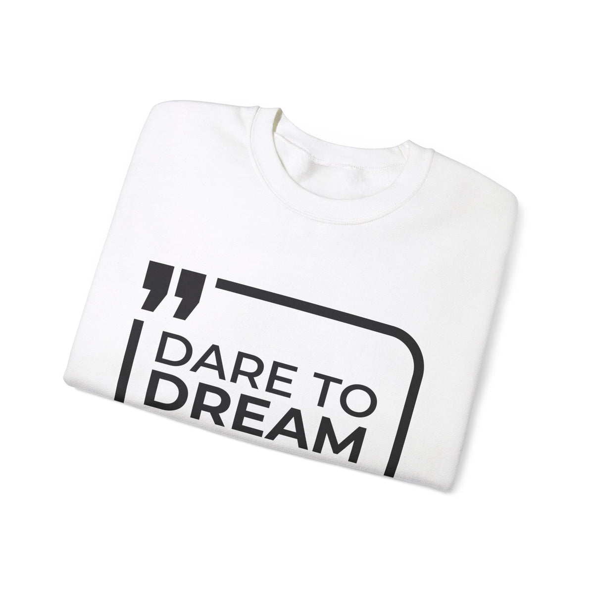 Dare to Dream, Ready to Execute Sweatshirt