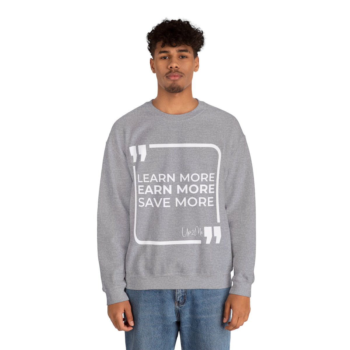 Learn More, Earn More, Save More  Sweatshirt