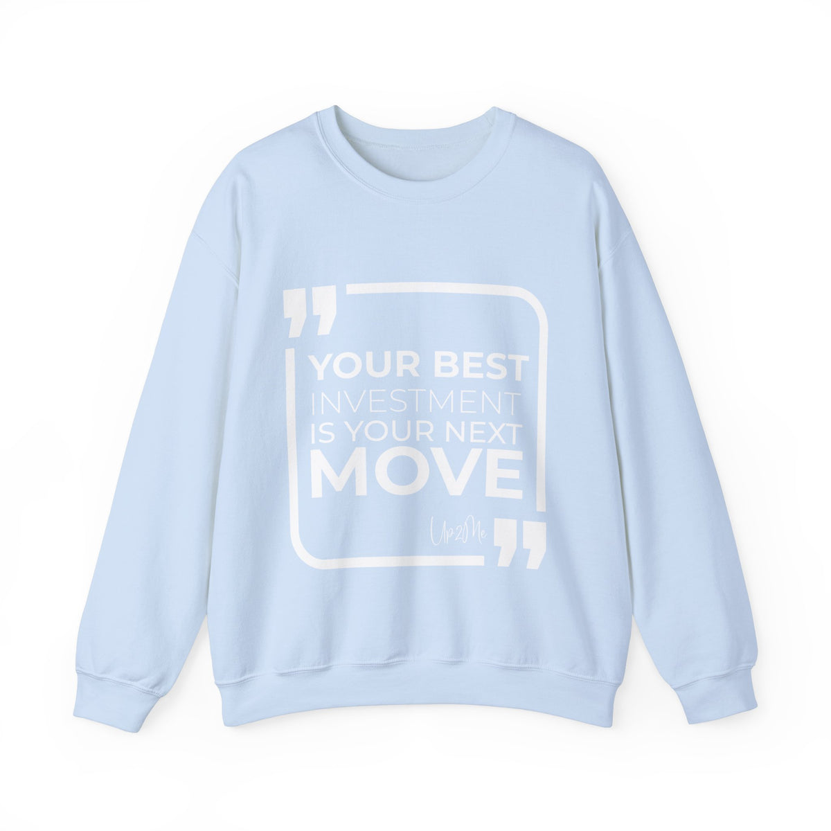 Your Best Investment is Your Next Move  Sweatshirt