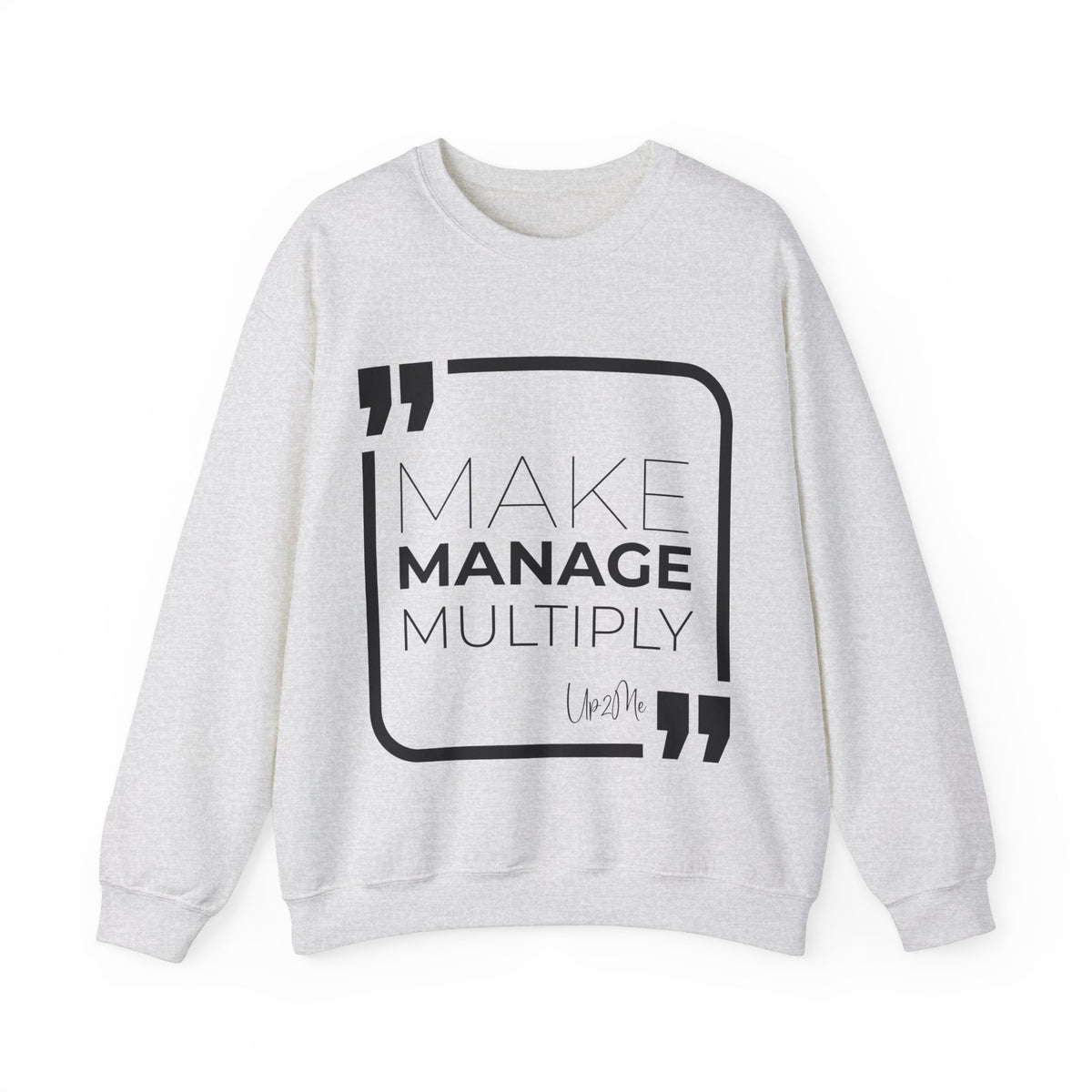 Make, Manage, Multiply  Sweatshirt