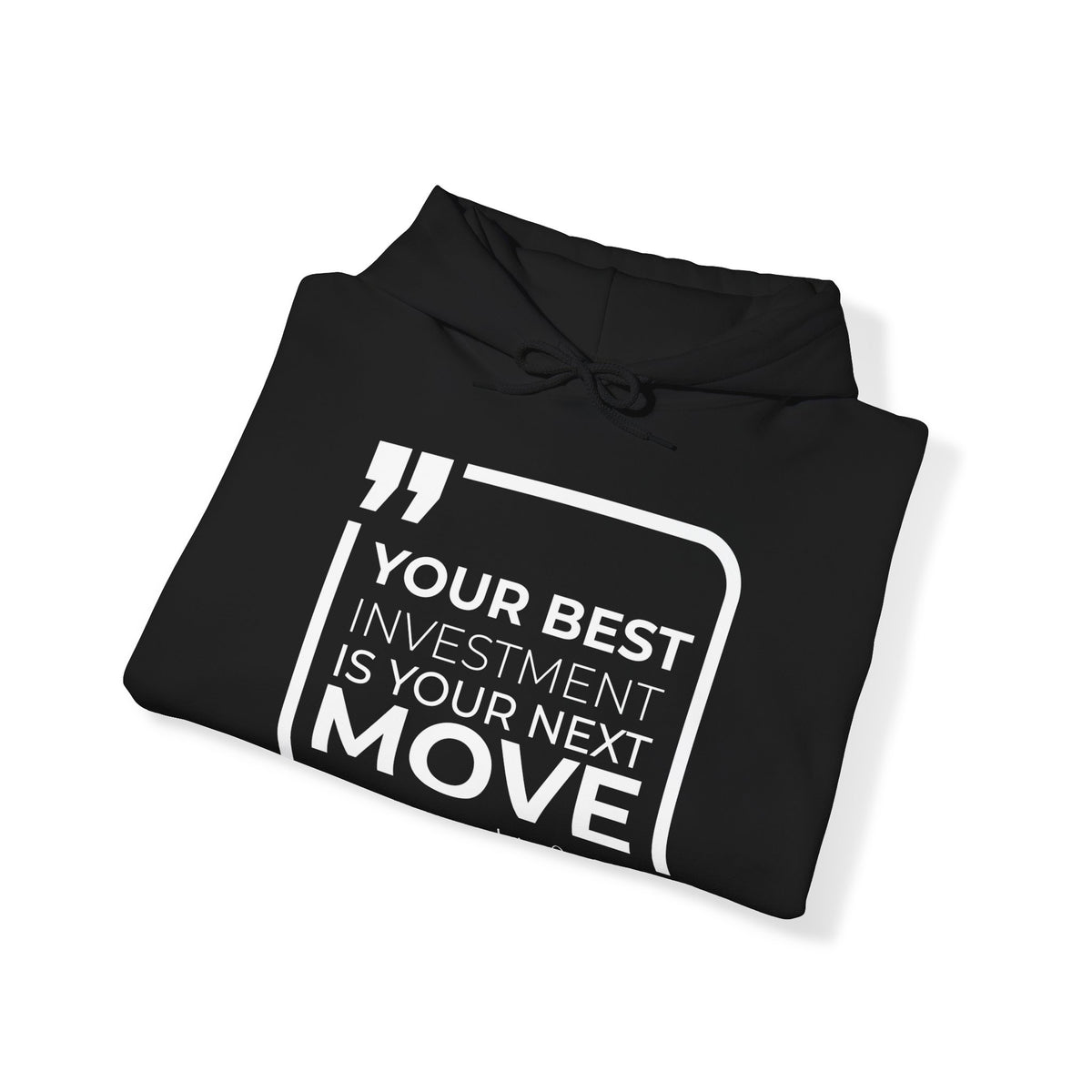 Your Best Investment is Your Next Move Hoodies