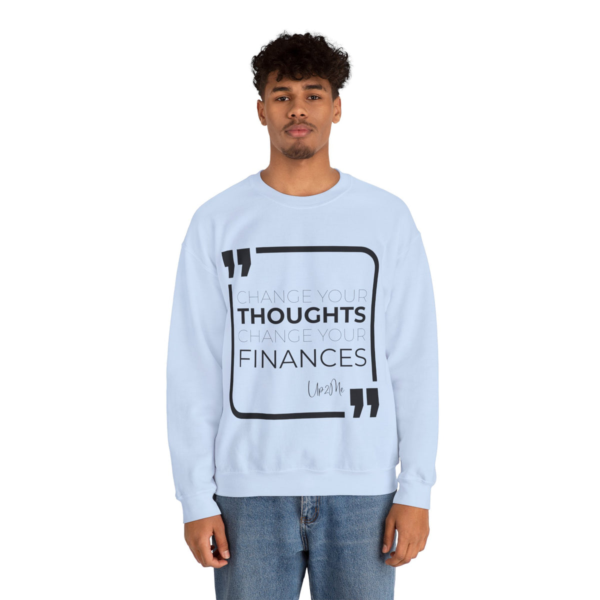 Change Your Thoughts, Change Your Finances Sweatshirt