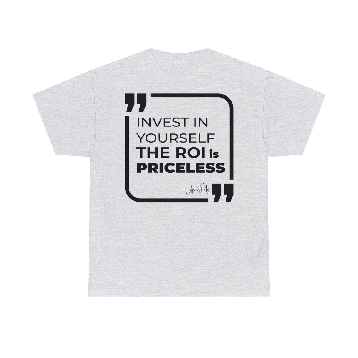 Invest in Yourself, The ROI is Priceless T-shirts