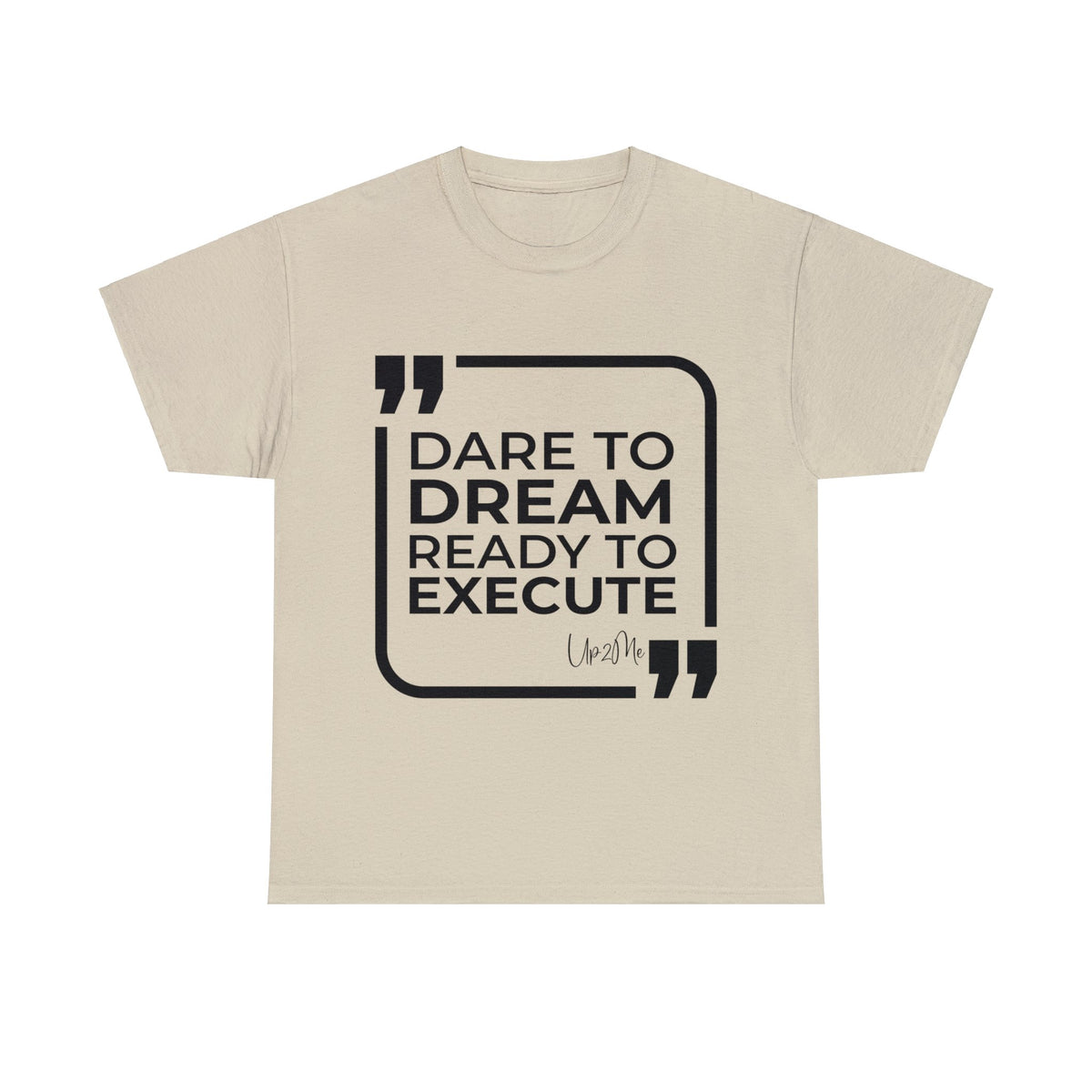 Dare to Dream, Ready to Execute T-shirts