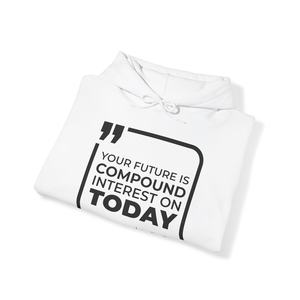 Your Future Is Compound Interest on Today Hoodies