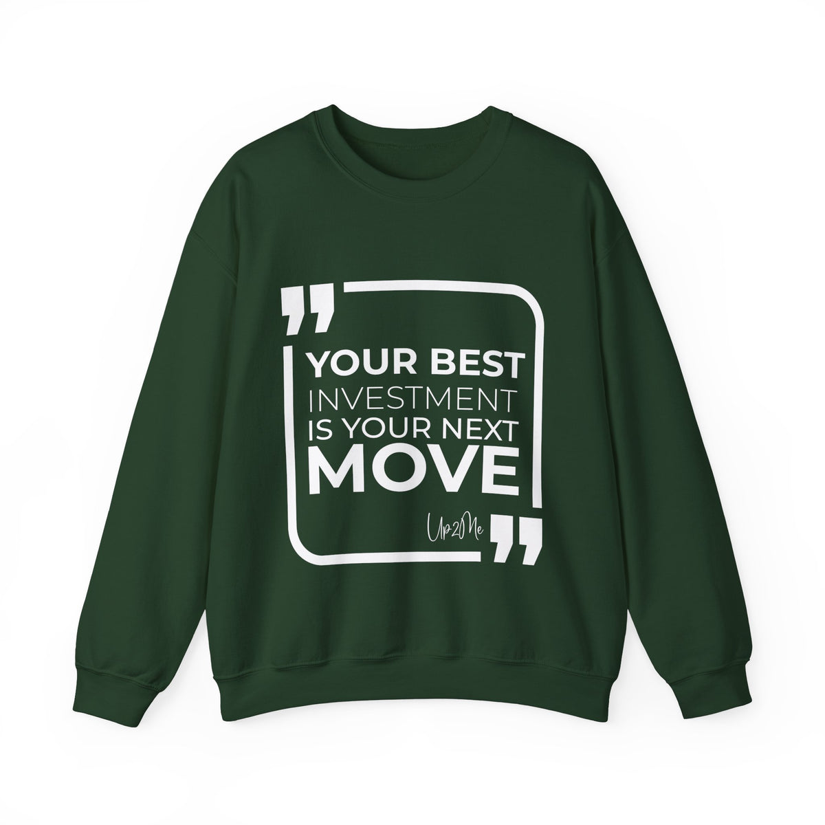 Your Best Investment is Your Next Move  Sweatshirt