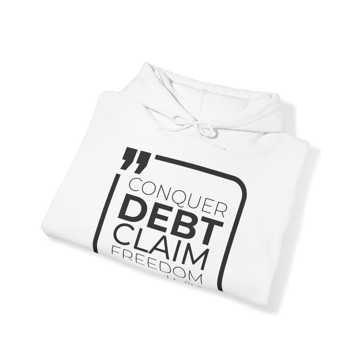 Conquer Debt, Claim Freedom Hoodies