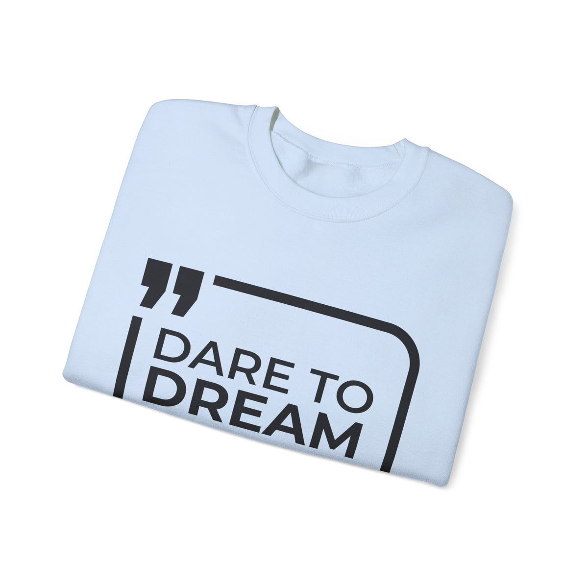 Dare to Dream, Ready to Execute Sweatshirt