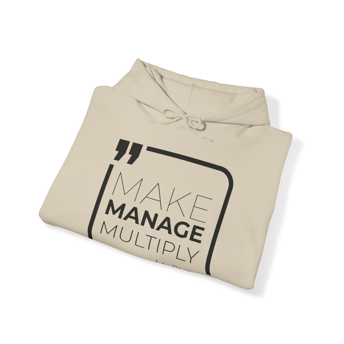 Make, Manage, Multiply Hoodies