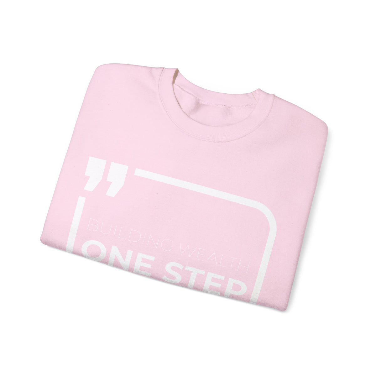 Building Wealth, One Step at a Time Sweatshirt