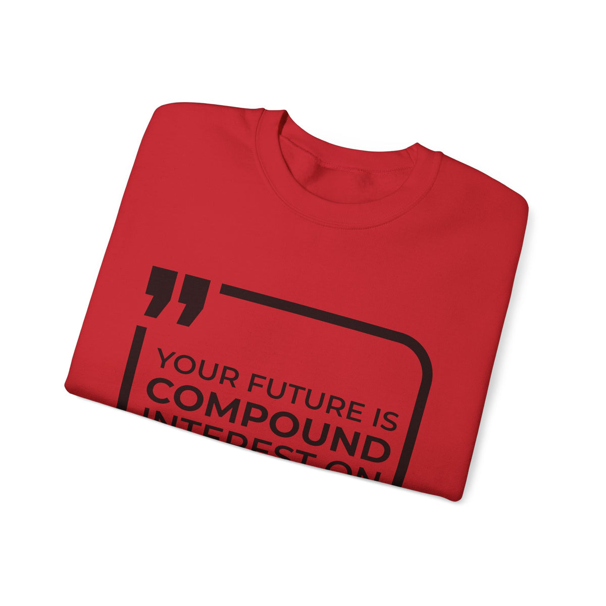 Your Future Is Compound Interest on Today Sweatshirt