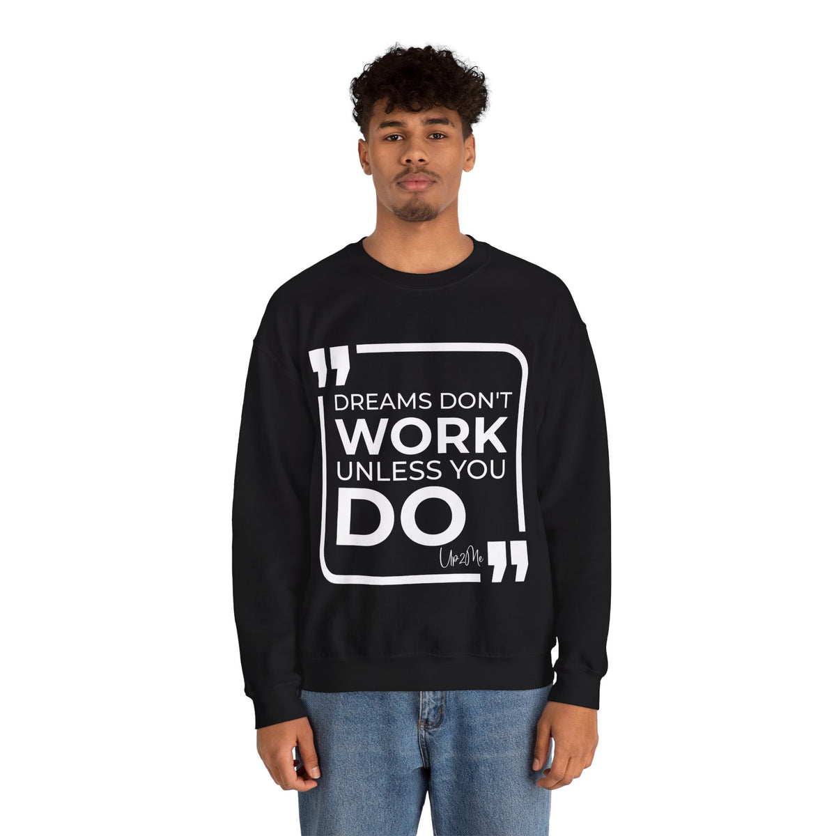 Dreams Don't Work Unless You Do Sweatshirt