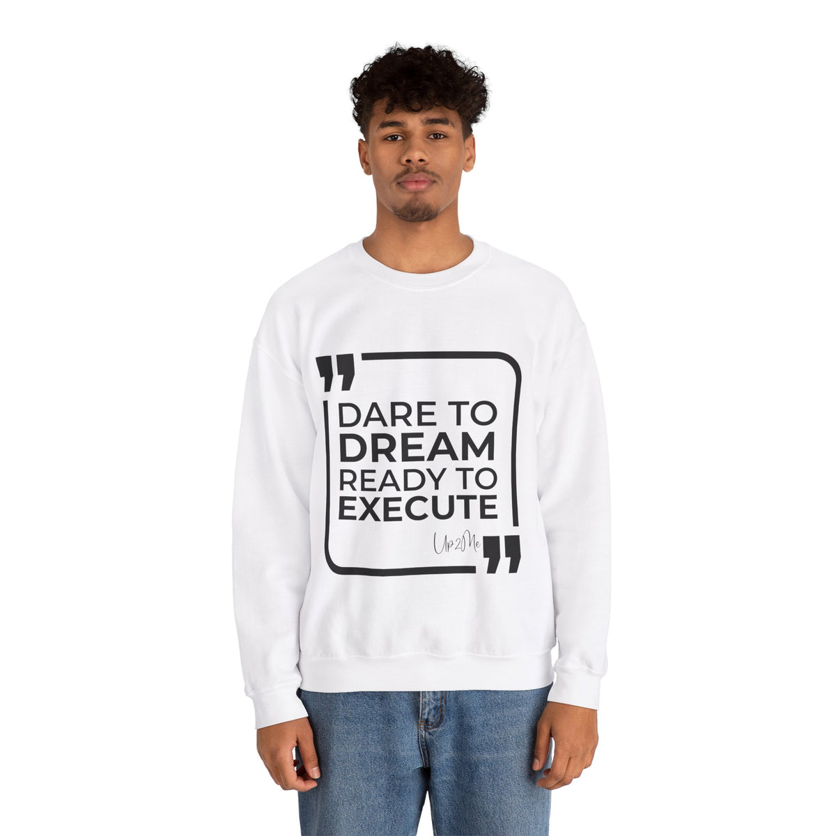 Dare to Dream, Ready to Execute Sweatshirt