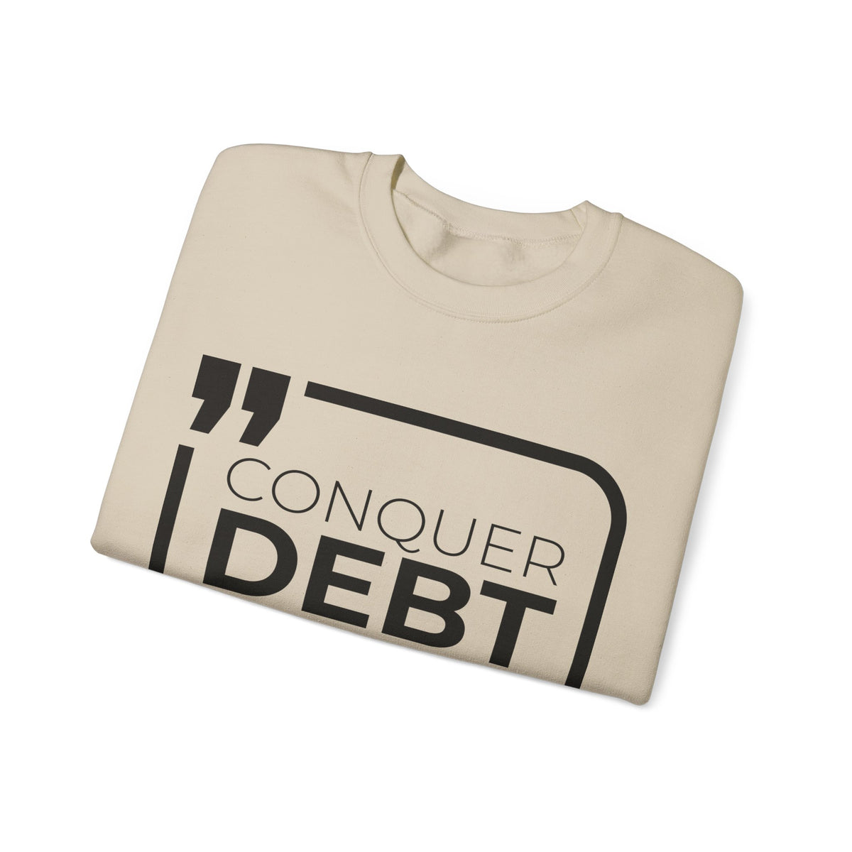 Conquer Debt, Claim Freedom Sweatshirt