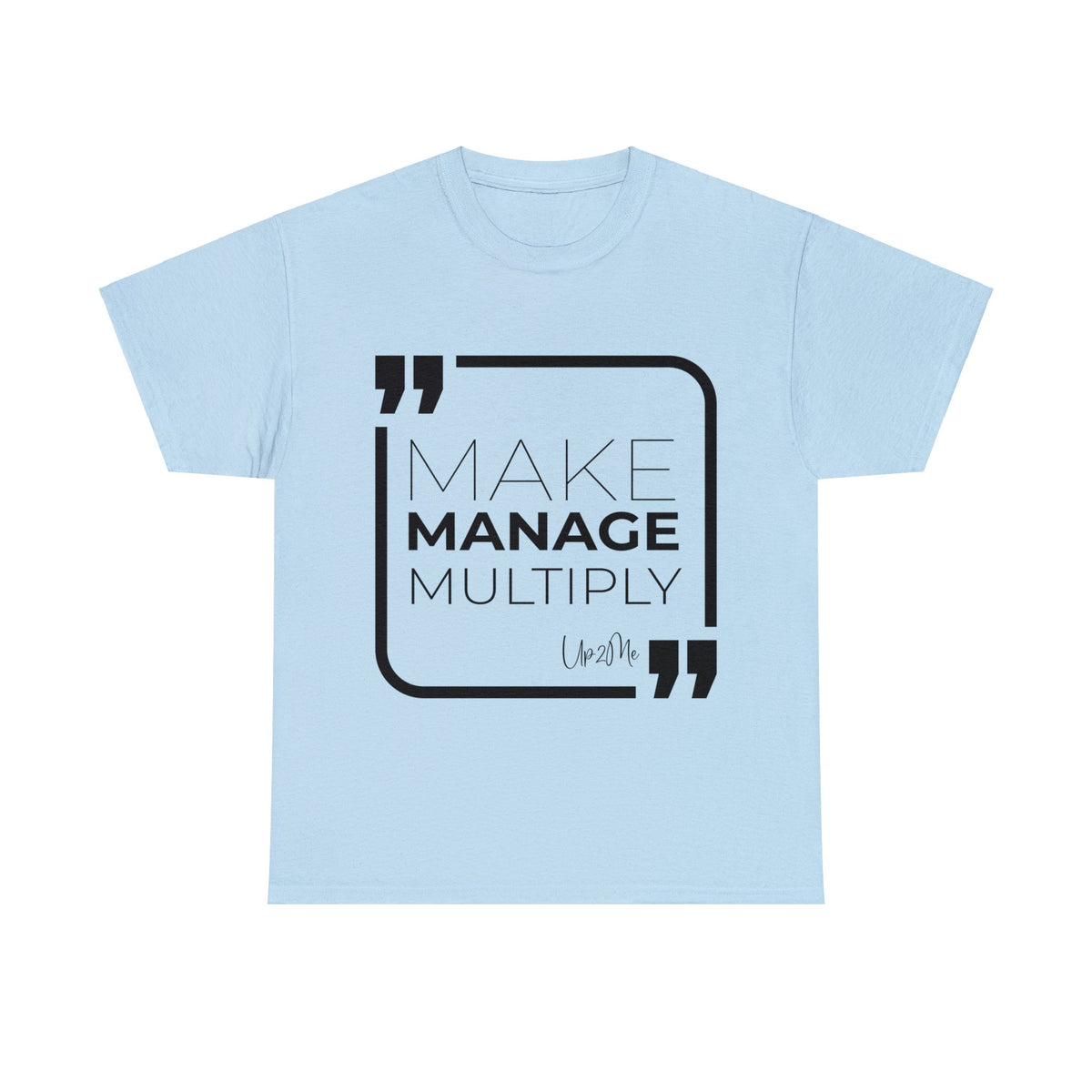 Make, Manage, Multiply T-shirts