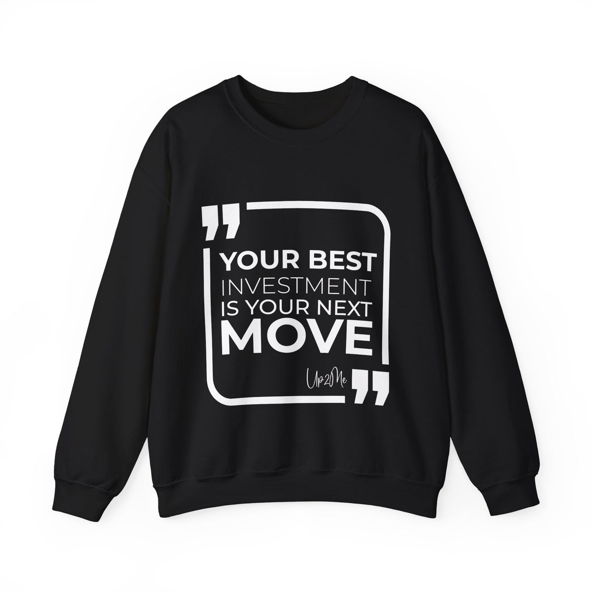 Your Best Investment is Your Next Move  Sweatshirt