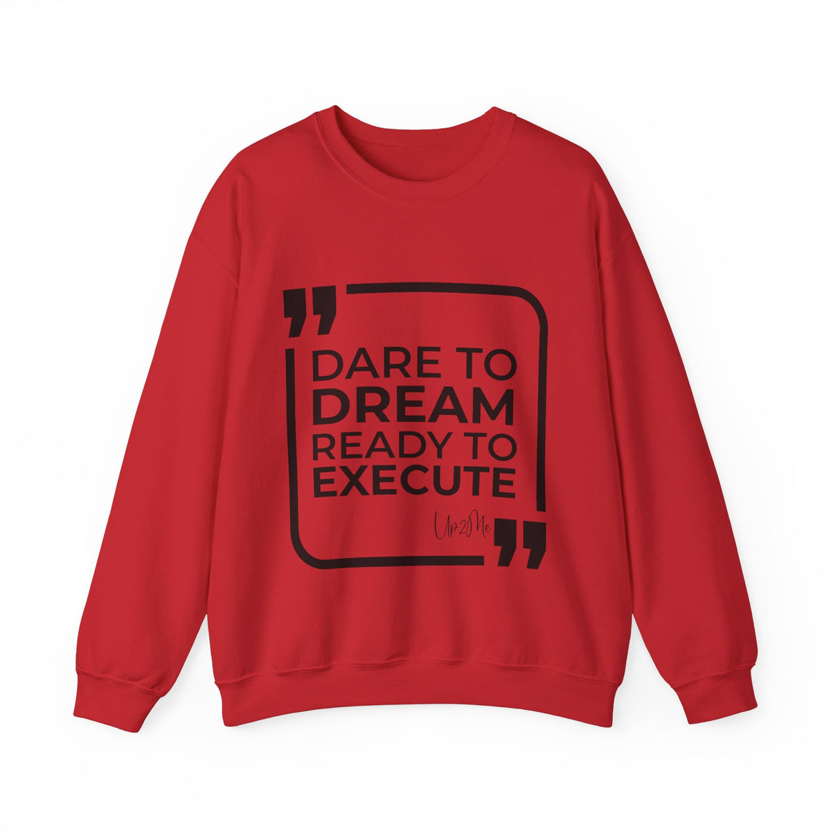 Dare to Dream, Ready to Execute Sweatshirt