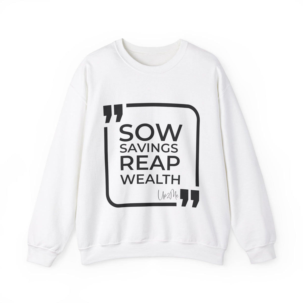 Sow Savings, Reap Wealth  Sweatshirt